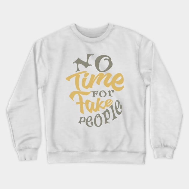 no time for fake people Crewneck Sweatshirt by irbey